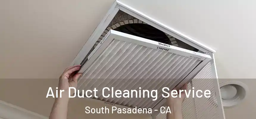  Air Duct Cleaning Service South Pasadena - CA