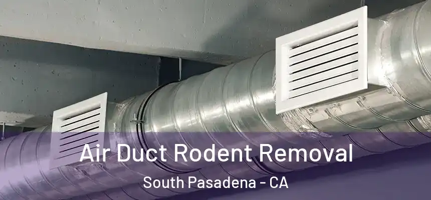  Air Duct Rodent Removal South Pasadena - CA