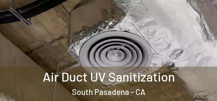  Air Duct UV Sanitization South Pasadena - CA