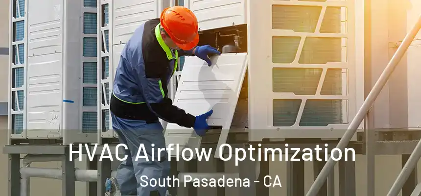  HVAC Airflow Optimization South Pasadena - CA