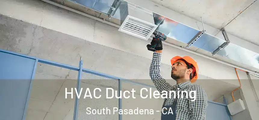 HVAC Duct Cleaning South Pasadena - CA
