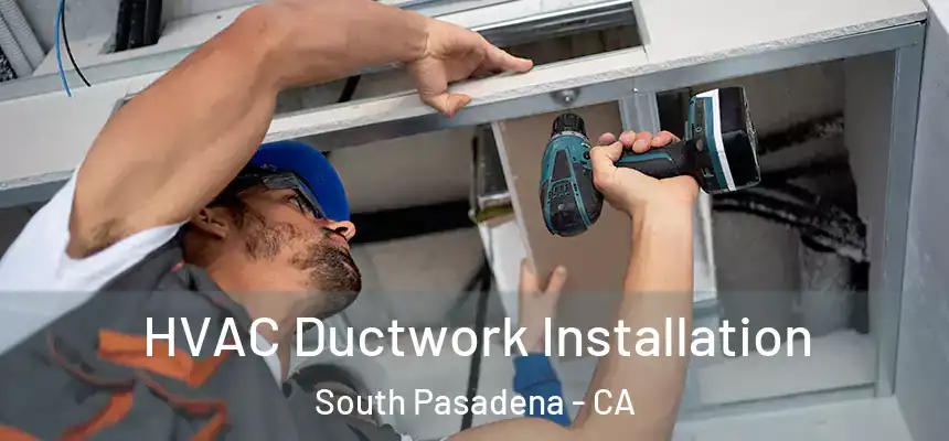  HVAC Ductwork Installation South Pasadena - CA