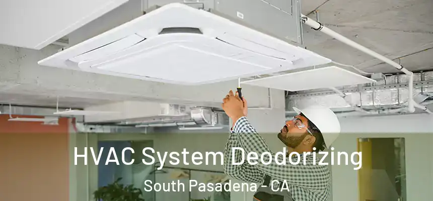  HVAC System Deodorizing South Pasadena - CA