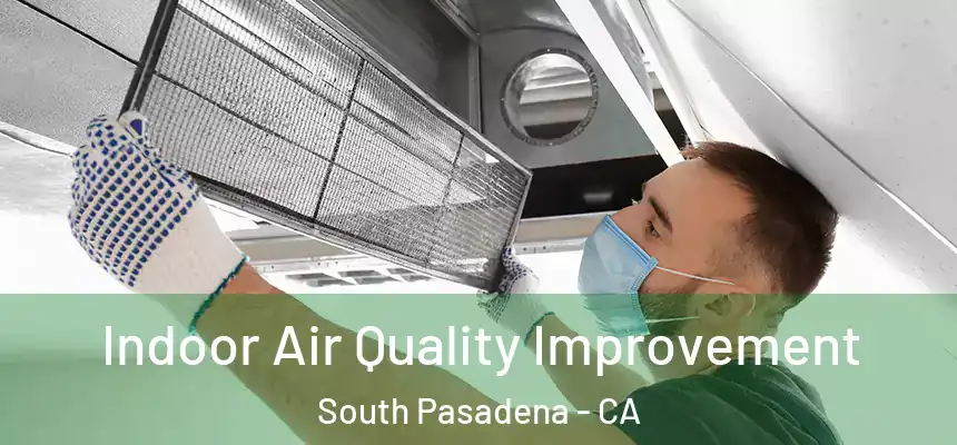  Indoor Air Quality Improvement South Pasadena - CA