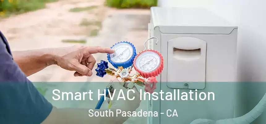  Smart HVAC Installation South Pasadena - CA